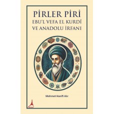 PİRLER PİRİ  EBU’L VEFA EL KURDÎ VE ANADOLU İRFANI